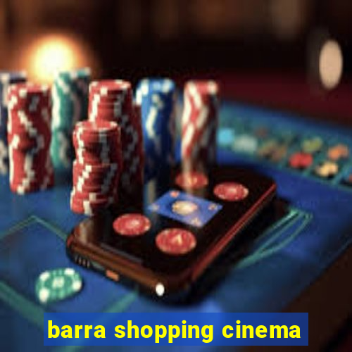 barra shopping cinema